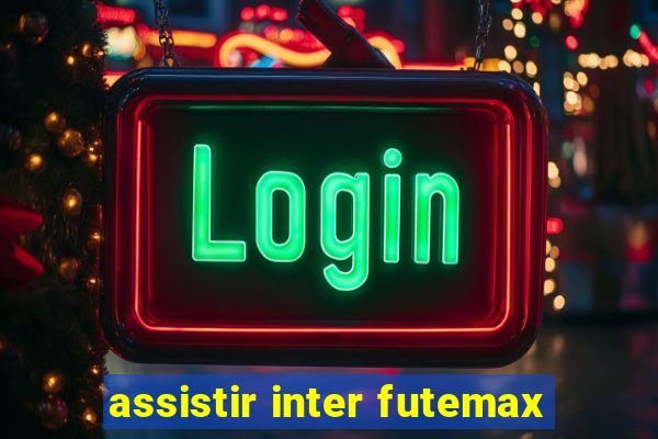 assistir inter futemax